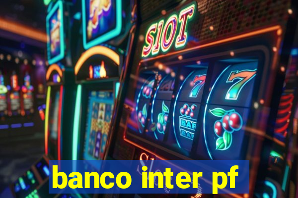 banco inter pf